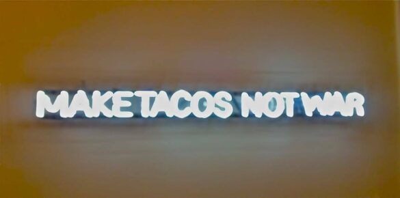 Make tacos not war